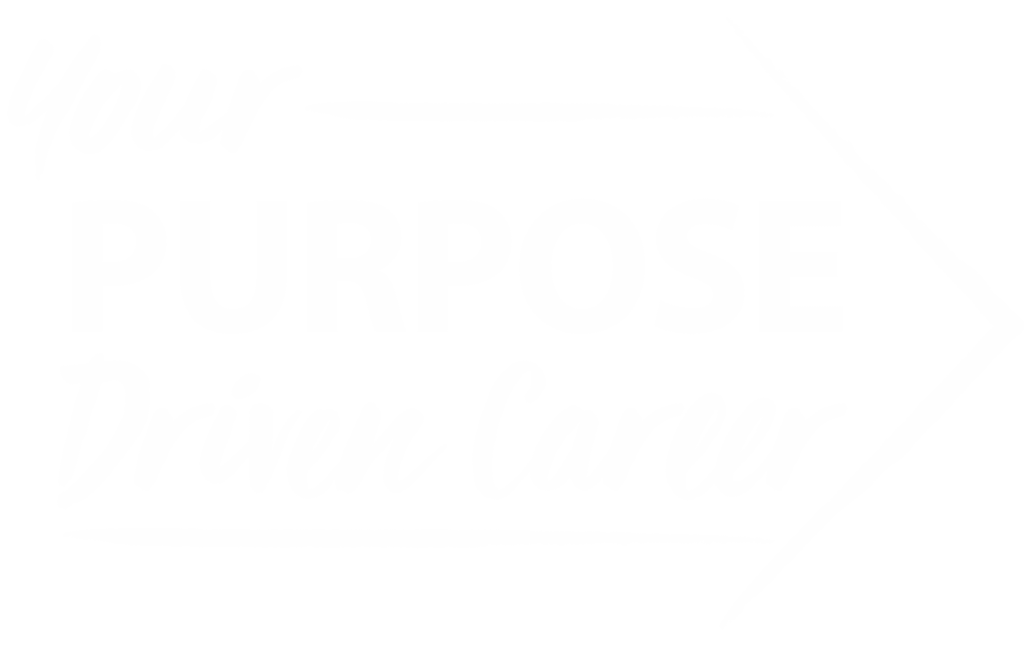 Your purpose driven career.